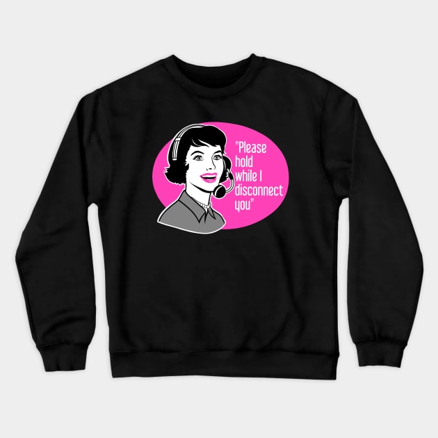 Funny call center, sarcastic humor Crewneck Sweatshirt by TimAddisonArt